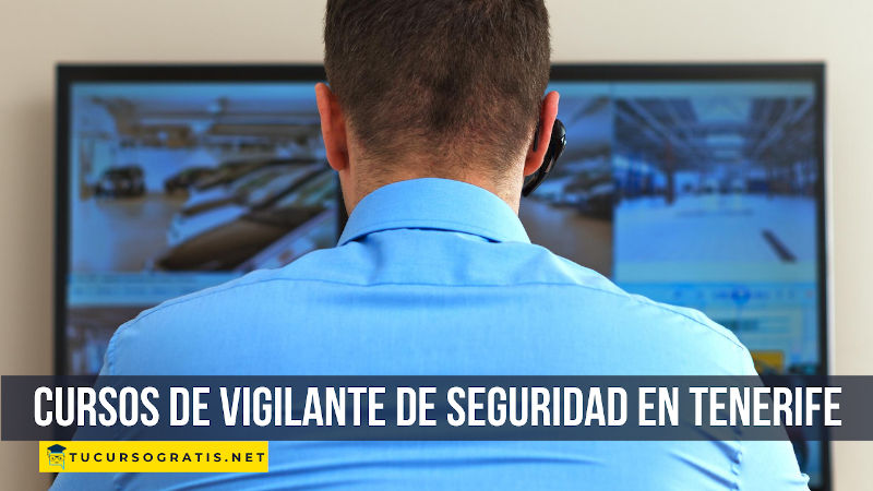cursos de vigilante de seguridad en Tenerife