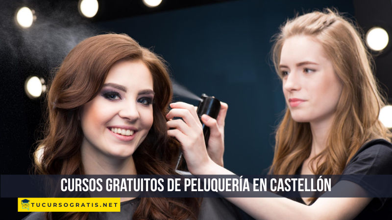 Cursos gratuitos de peluquería en Castellón