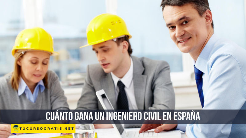 cuánto gana un ingeniero civil en España