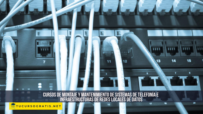 Cursos de montaje y mantenimiento de sistemas de telefonía e infraestructuras de redes locales de datos