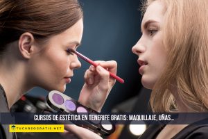 Cursos de estética en Tenerife gratis: maquillaje, uñas…